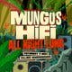 Mungo's Hi Fi (ALL NIGHT LONG)